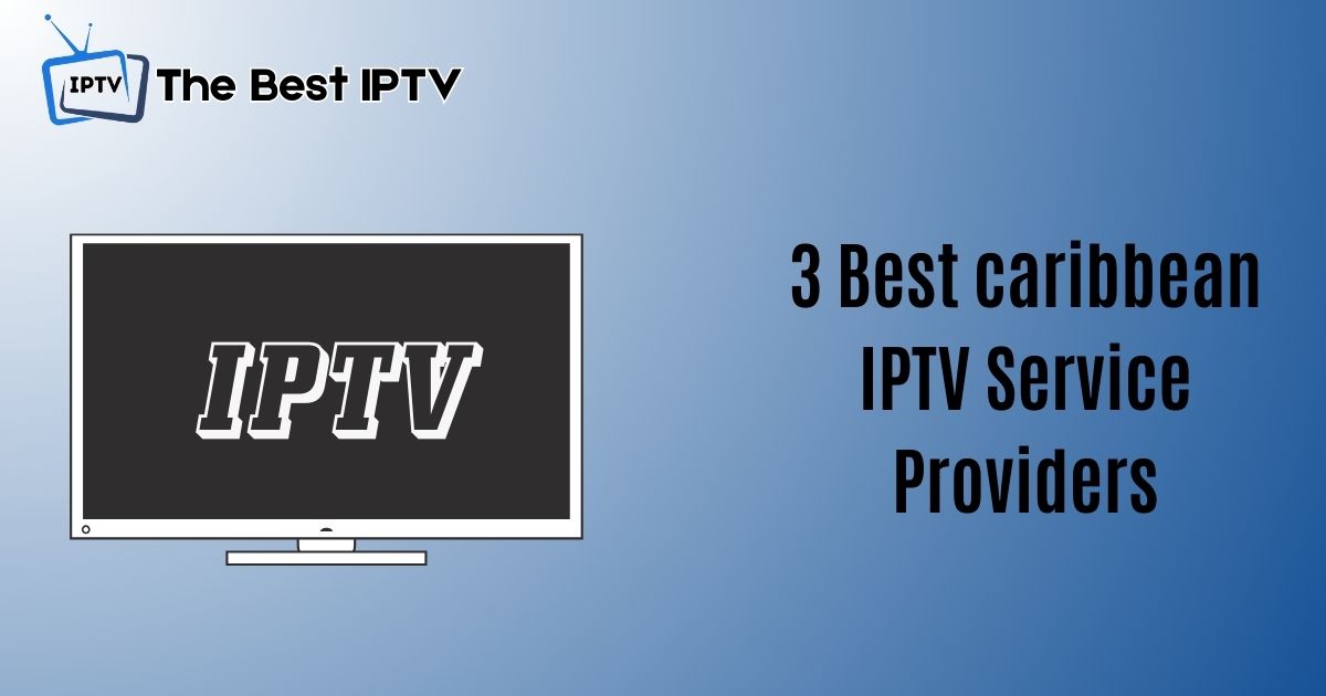 caribbean IPTV Service Providers
