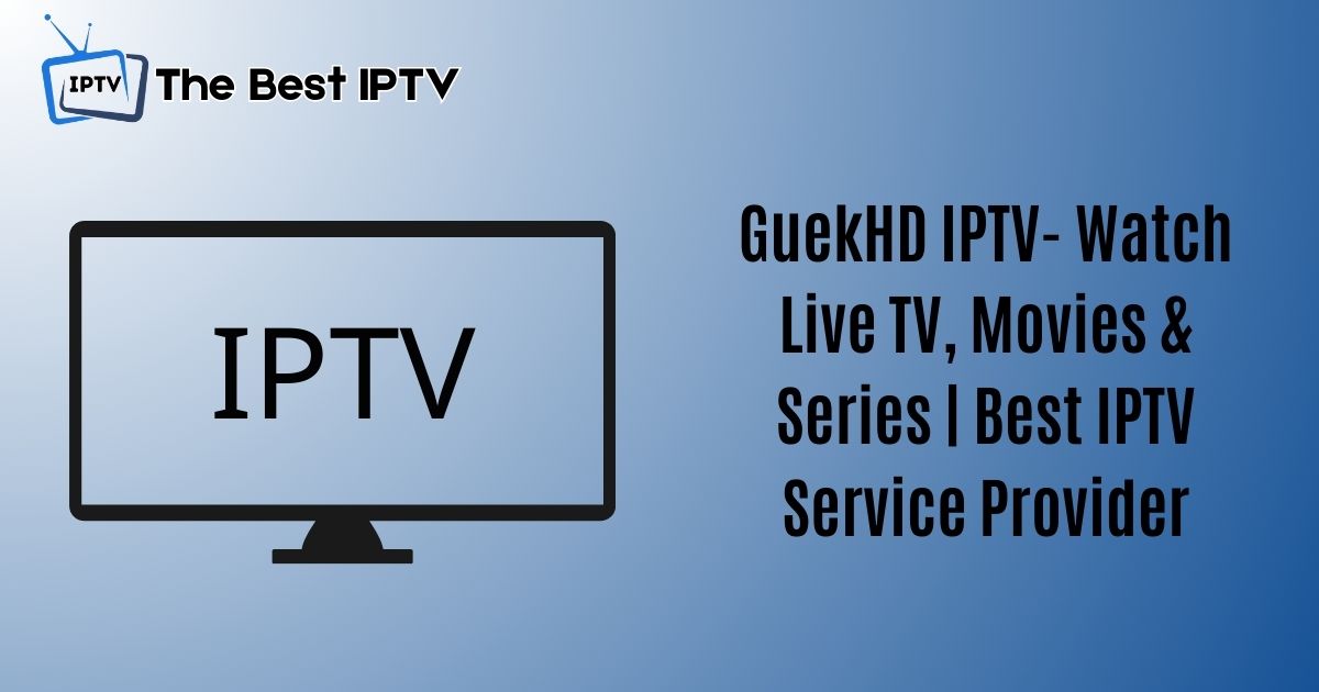 GuekHD IPTV