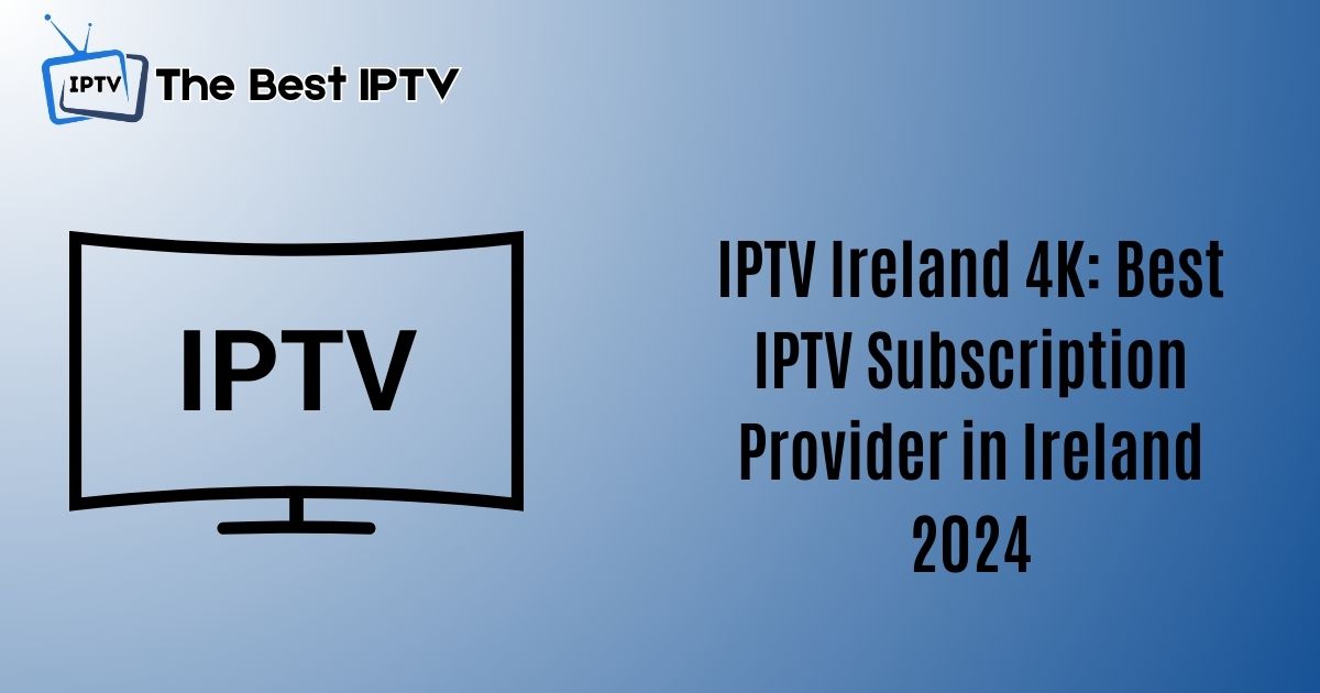 IPTV Ireland 4K