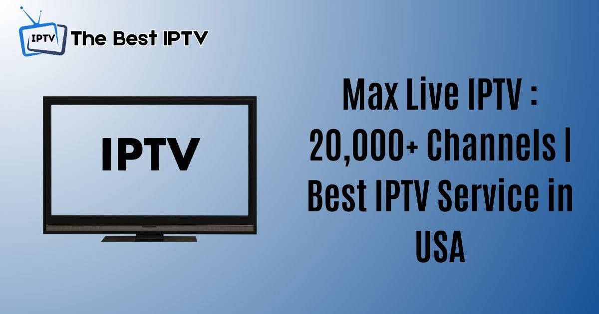 Max Live IPTV